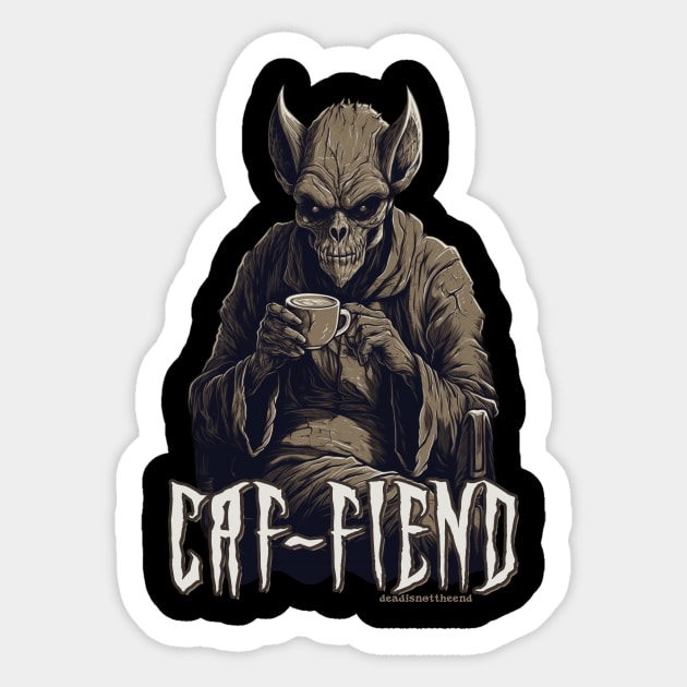 Caf-Fiend Sticker by Dead Is Not The End